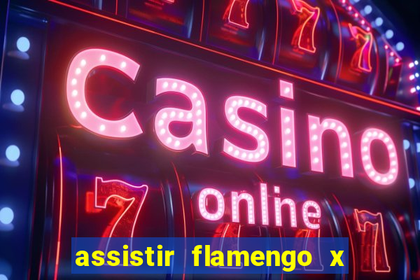 assistir flamengo x corinthians ao vivo multicanais